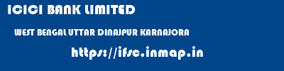 ICICI BANK LIMITED  WEST BENGAL UTTAR DINAJPUR KARNAJORA   ifsc code